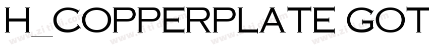 H_Copperplate Gothic字体转换 H_Copperplate Gothic字体转换